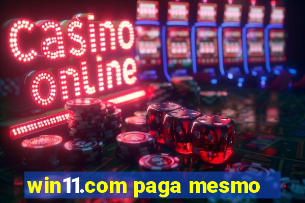 win11.com paga mesmo